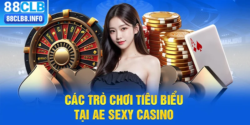 Các trò chơi nổi bật tại AE SEXY CASINO