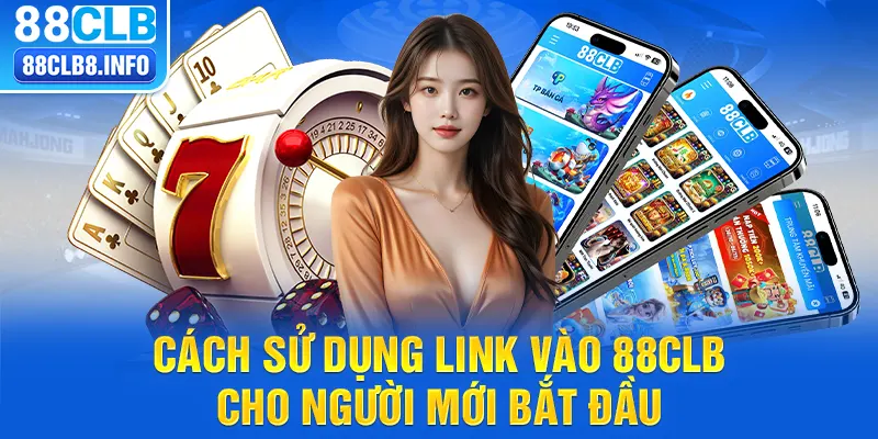 Cách sử dụng link vào 88CLB cho người mới bắt đầu