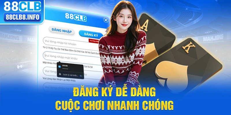 Đăng ký dễ dàng, cuộc chơi nhanh chóng