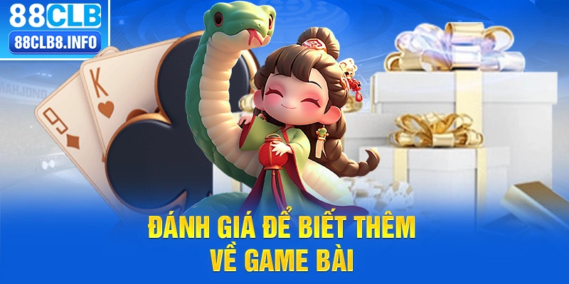 Đánh giá để biết thêm về game bài 