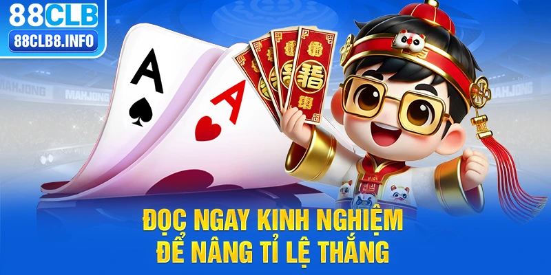 Đọc ngay kinh nghiệm để nâng tỉ lệ thắng
