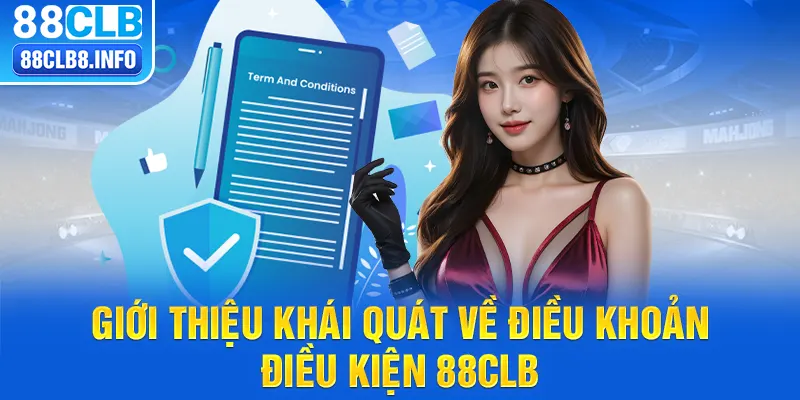 Giới thiệu khái quát về điều khoản điều kiện 88CLB