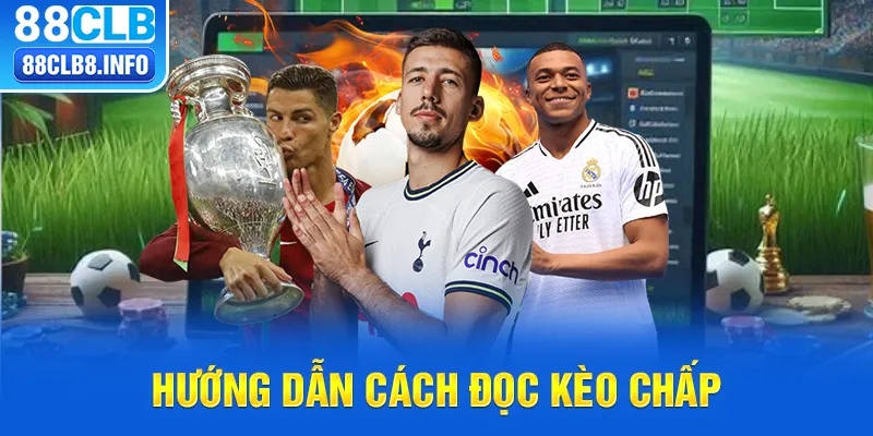 Hướng dẫn cách đọc kèo chấp