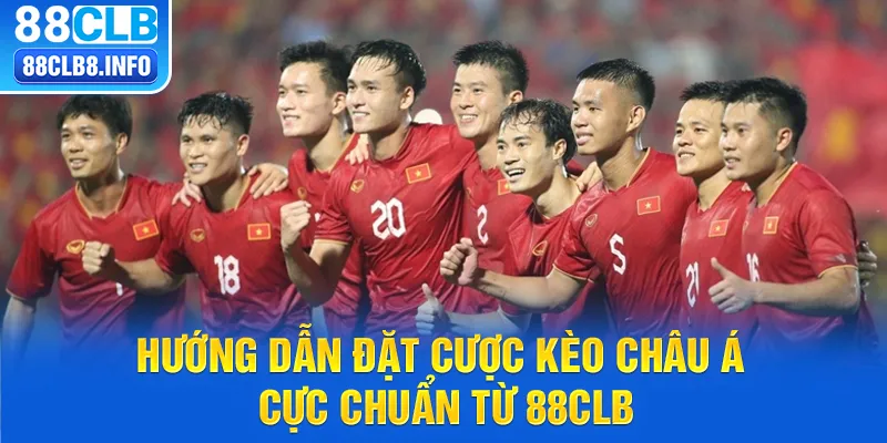 Hướng dẫn đặt cược kèo châu Á cực chuẩn từ 88CLB