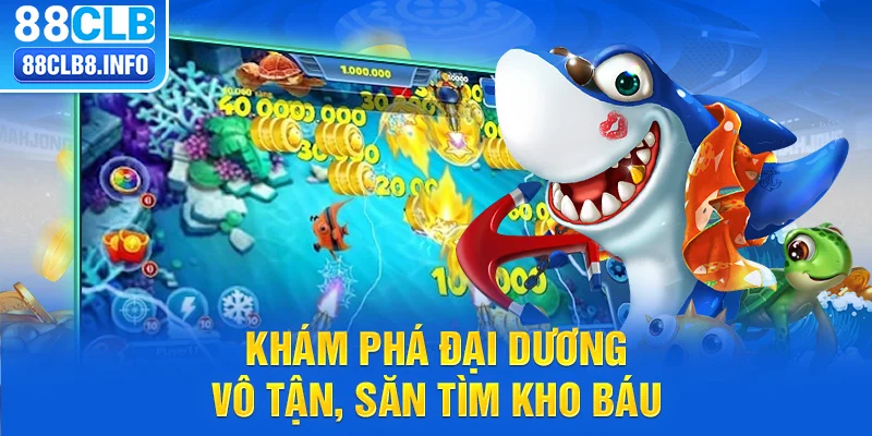 Khám phá đại dương vô tận, săn tìm kho báu