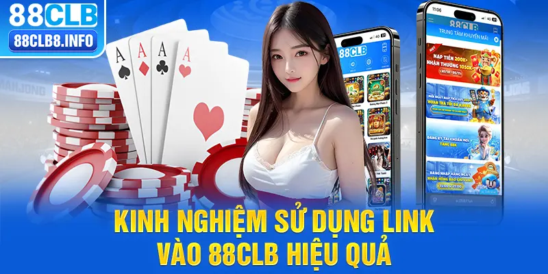 Kinh nghiệm sử dụng link vào 88CLB hiệu quả