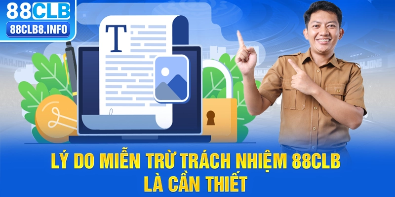 Lý do miễn trừ trách nhiệm 88CLB  là cần thiết