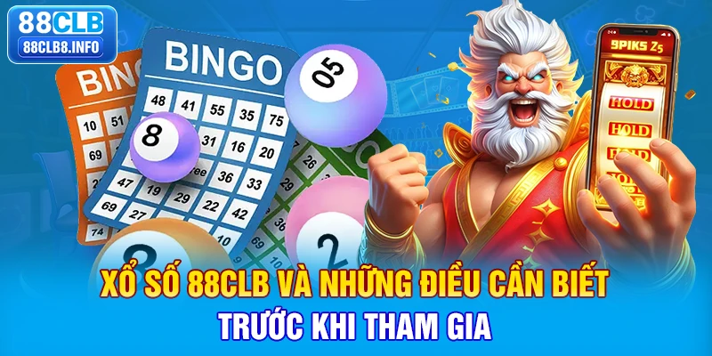 Xổ số 88CLB và những điều cần biết trước khi tham gia