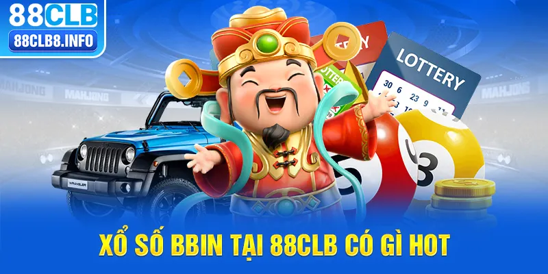 Xổ số BBin tại 88CLB có gì hot